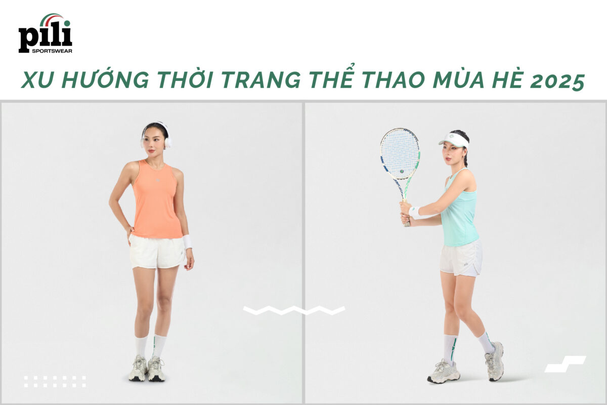 Xu hướng thời trang thể thao mùa hè 2025 - Dẫn đầu phong cách