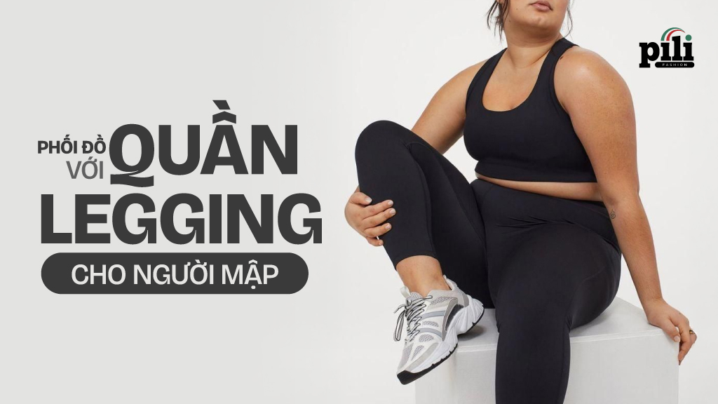 phối đồ với quần legging cho người mập