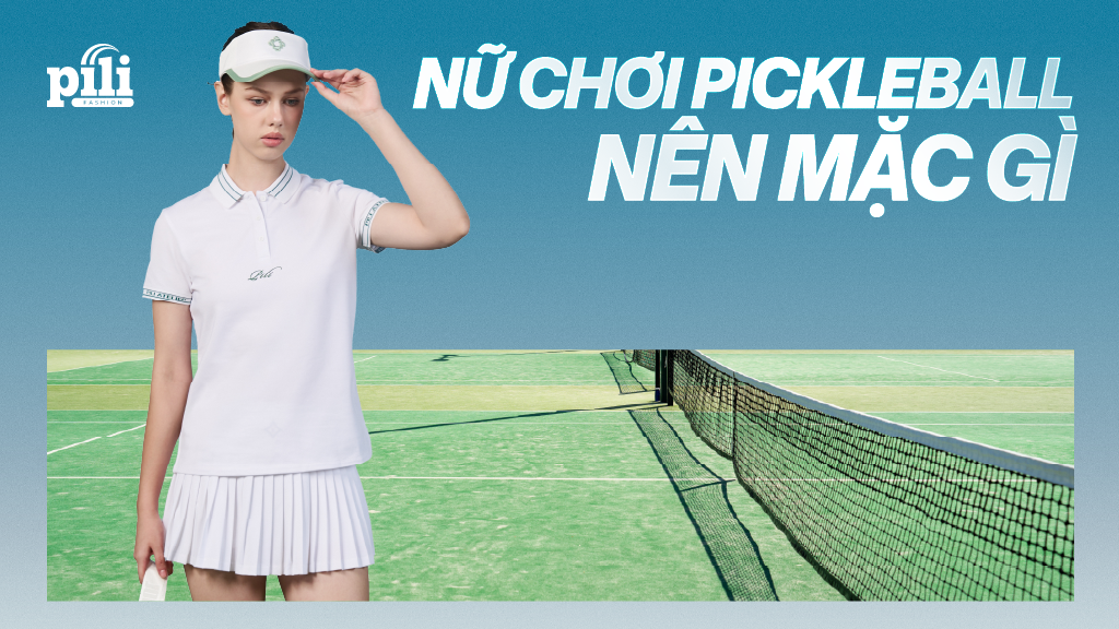 nữ chơi pickleball nên mặc gì